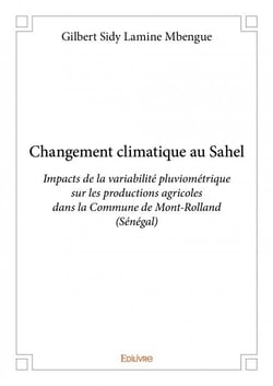 Changement climatique au sahel - impacts de la variabilité pluviométrique sur les productions agricoles dans la commune de mont-rolland (sénégal)