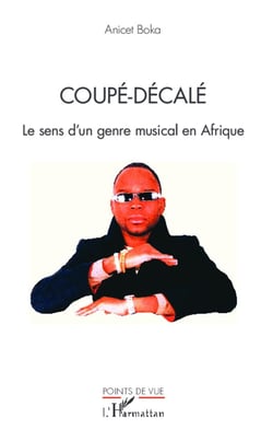 Coupé-décalé - le sens d'un genre musical en Afrique