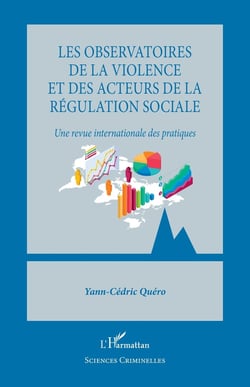 Les observatoires de la violence et des acteurs de la régulation sociale : Une revue internationale des pratiques