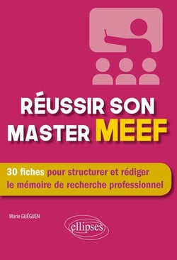 Réussir son master MEEF - 30 fiches pour structurer et rédiger le mémoire de recherche professionnel