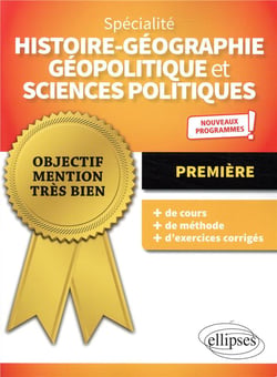Objectif mention très bien - spécialité histoire-géographie, géopolitique et sciences politiques - 1re (édition 2019)