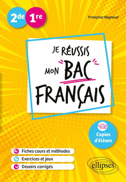 Seconde. Première : Je réussis mon bac français