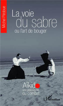 La voie du sabre ou l'art de bouger - aïkido, une philosophie de bouger