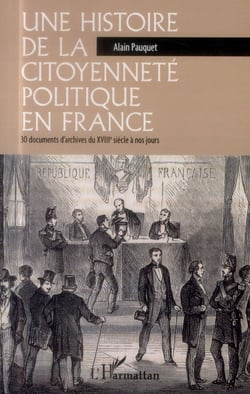 Une histoire de la citoyenneté politique en France 30 documents d'archives du XVIIIe siècle à nos jours