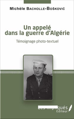 Un appelé dans la guerre d'Algerie - témoignage photo-textuel