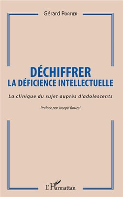 Déchiffrer la déficience intellectuelle - la clinique du sujet auprès d'adolescents