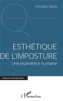 Esthétique de l'imposture - une expérience humaine