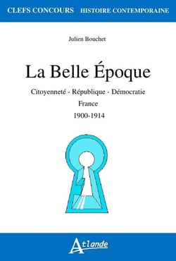 La belle époque - citoyenneté, république, démocratie en France en 1900-19014