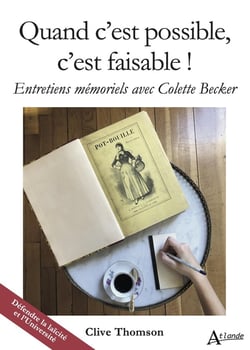 Quand c'est possible, c'est faisable ! entretiens memoriels avec Colette Becker