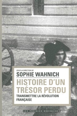 Histoire d'un trésor perdu - la transmission de l'événement révolutionnaire