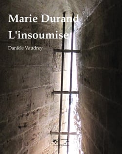 Marie Durand, l'insoumise : l'insoumise