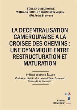 La decentralisation camerounaise a la croisee des chemins - une dynamique entre restructuration et m
