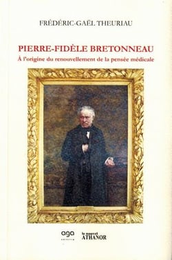 Pierre-Fidèle Bretonneau - à l'origine du renouvellement de la pensée médicale