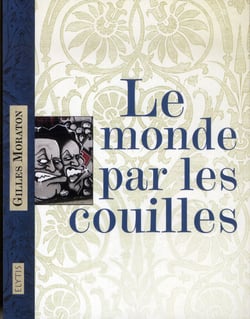 Le monde par les couilles
