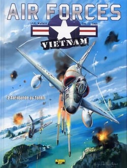 Air forces Vietnam Tome 2 - sarabande au tonkin
