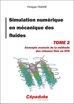 Simulation numérique en mécanique des fluides Tome 2 : concepts avancés de la méthode des volumes finis en CFD