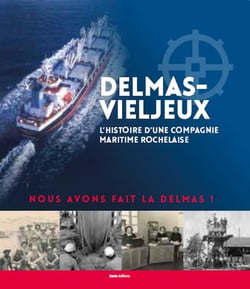 Delmas-Vieljeux - l'histoire d'une compagnie maritime rochelaise