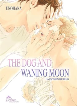 The dog and waning moon : la passion du ring Tome 1