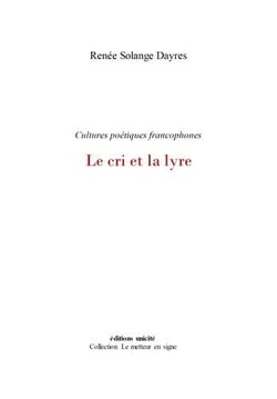 Le cri et la lyre : cultures poétiques francophones