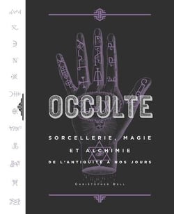 Occulte - sorcellerie, magie et alchimie de l'antiquité à nos jours