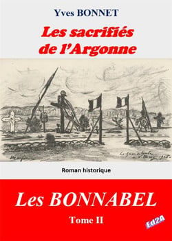 Les sacrifiés de l'Argonne : Cycle littéraire Les BONNABEL - Tome II