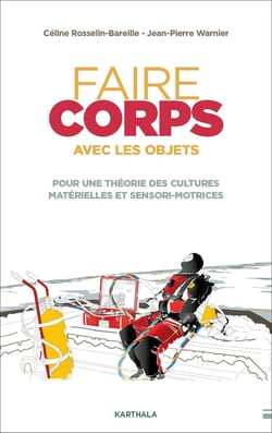 Faire corps avec les objets : Pour une théorie des cultures matérielles et sensori-motrices