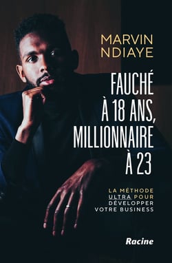 Fauché à 18 ans, millionnaire à 23 : La méthode ultra pour développer votre business