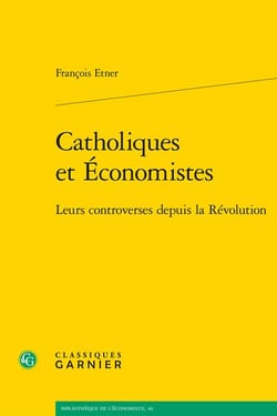 Catholiques et économistes : leurs controverses depuis la révolution