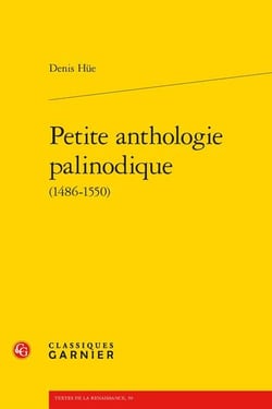 Petite anthologie palinodique (1486-1550)
