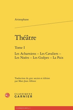 Théâtre Tome 1 : Les Acharniens - Les Cavaliers - Les Nuées - Les Guêpes - La Paix