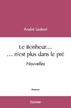 Le Bonheur... n'est plus dans le pré : Nouvelles