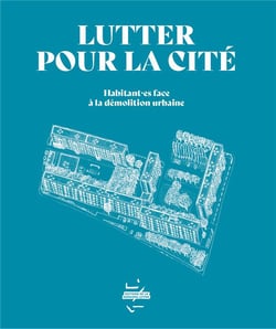 Lutter pour la cité : habitant es face à la démolition urbaine