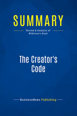 Summary: The Creator's Code : Review and Analysis of Wilkinson's Book