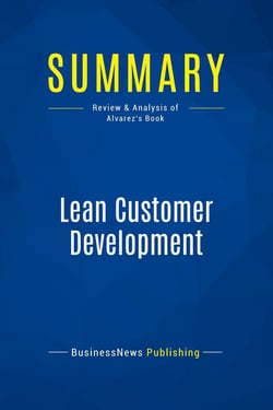 Summary: Lean Customer Development : Review and Analysis of Alvarez's Book