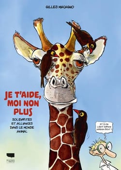 Je t'aide, moi non plus - solidarités et alliances dans le monde vivant