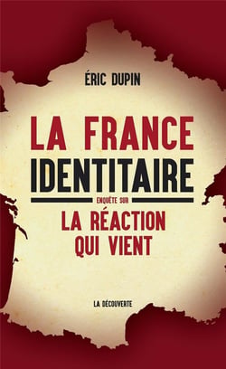 La France identitaire - enquête sur la réaction qui vient