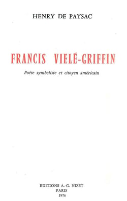 Francis Vielé-Griffin : Poète symboliste et citoyen américain