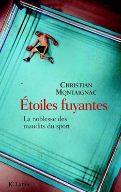 Étoiles fuyantes - la noblesse des maudits du sport