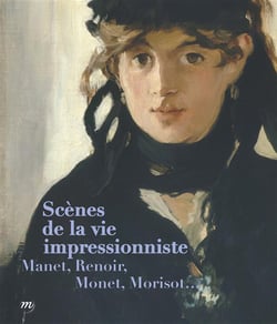Scènes de la vie impressionniste - Manet, Renoir, Monet, Morisot...