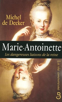 Marie-Antoinette - les dangereuses liaisons de la reine
