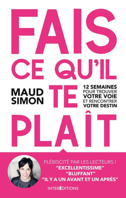 Fais ce qu'il te plait - 12 semaines pour trouver votre voie et rencontrer votre destin (2e édition)