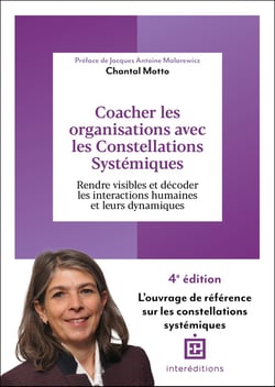 Coacher les organisations avec les Constellations systémiques : Rendre visible et décoder les interactions humaines et leurs dynamiques (4e édition)