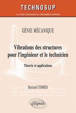 Vibrations des structures pour l'ingénieur et le technicien - théorie et applications
