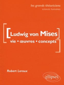 Von Mises Ludwig  - Vie, oeuvres, concepts