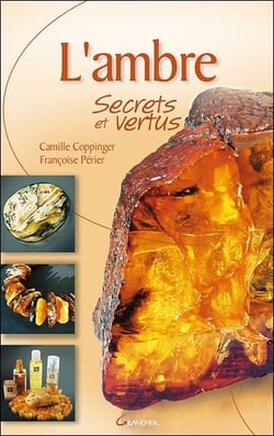 L'ambre - secrets et vertus