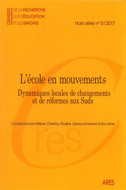 CAHIERS DE LA RECHERCHE n.HS5 : l'école en mouvements - les dynamiques locales de changements et de réformes dans les pays des Suds