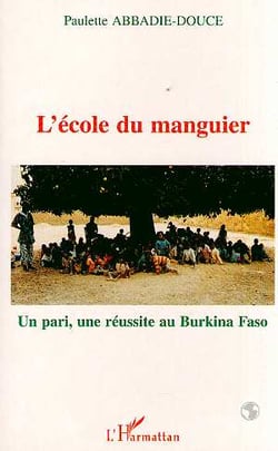 L'école du manguier : Un pari, une réussite au Burkina Faso