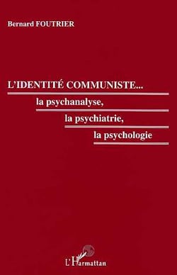 L'identite communiste - la psychanalyse, la psychiatrie, la psychologie