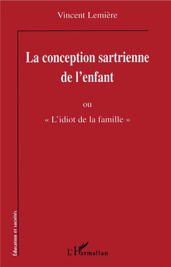 La conception sartienne de l'enfant ou «l'idiot de la famille»