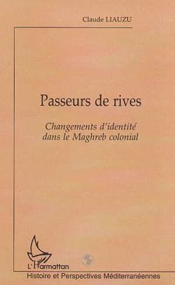 PASSEURS DE RIVES : Changements d'identité dans le Maghreb colonial